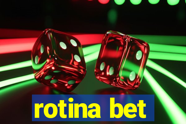 rotina bet