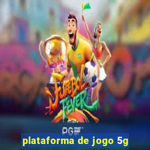 plataforma de jogo 5g