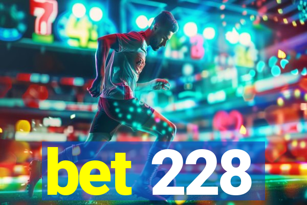 bet 228