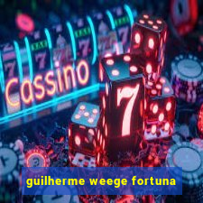 guilherme weege fortuna