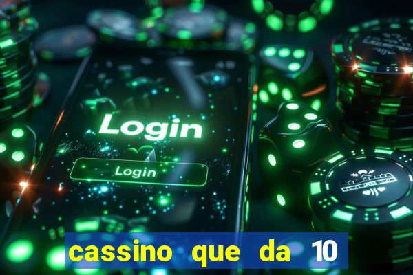 cassino que da 10 reais no cadastro