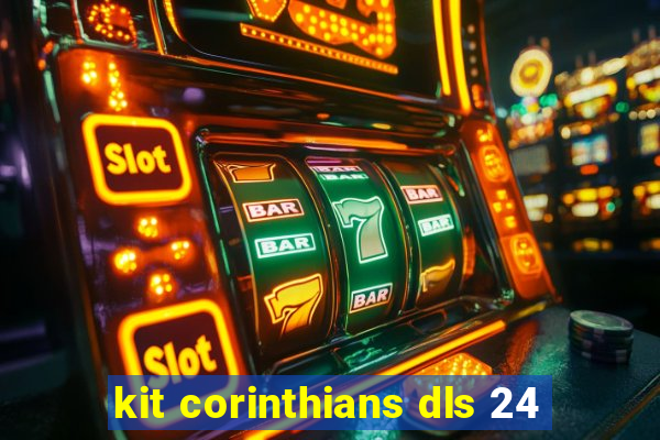 kit corinthians dls 24