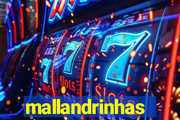 mallandrinhas