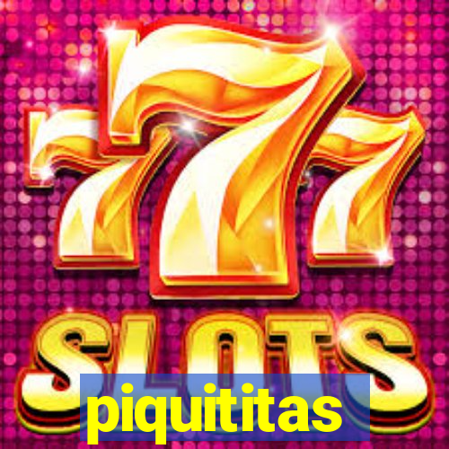 piquititas