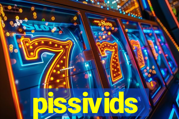 pissivids