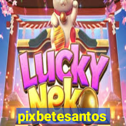 pixbetesantos